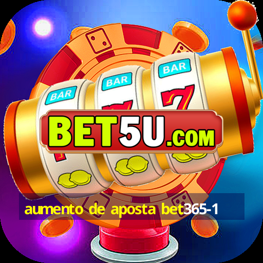 aumento de aposta bet365